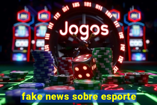 fake news sobre esporte